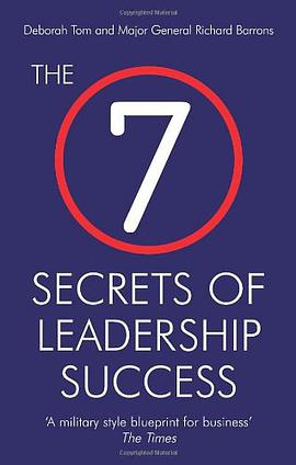 The 7 Secrets of Leadership Success. Deborah Tom and Richard Barrons
