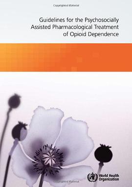 Guidelines for the Psychosocially Assisted Pharmacological Treatment of Opioid Dependence
