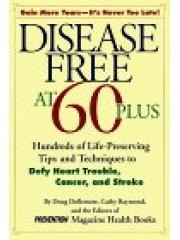 Disease Free at 60-Plus: Hundreds Fo Life-Preserving Tips and Techniques to Defy Heart Trouble， Canc pdf epub mobi 电子书 下载