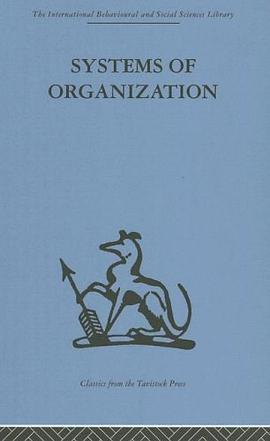 Systems of Organization (International Behavioural and Social Sciences Classics from the Tavistock P pdf epub mobi 电子书 下载