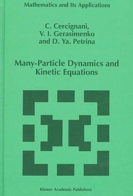 Many Particle Dynamics and Kinetic Equations (Mathematics and Its Applications) pdf epub mobi 电子书 下载