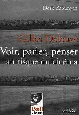 Gilles Deleuze : Voir, parler, penser au risque du cinéma pdf epub mobi 电子书 下载