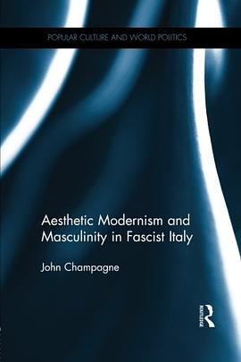 Aesthetic Modernism and Masculinity in Fascist Italy pdf epub mobi 電子書 下載