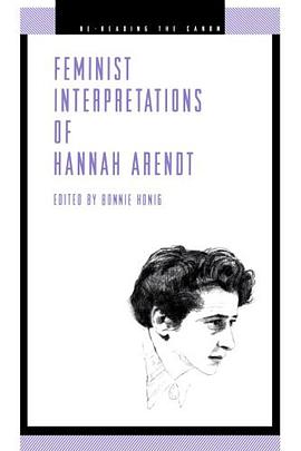 Feminist Interpretations of Hannah Arendt (Re-Reading the Canon) pdf epub mobi 电子书 下载