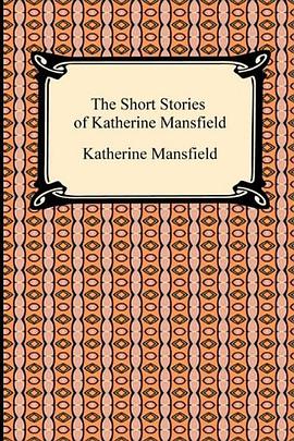 The Short Stories of Katherine Mansfield pdf epub mobi 电子书 下载