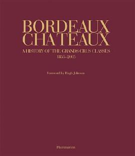 Bordeaux Chateaux: A History of the Grands Crus Classes 1855-2005 (精装) pdf epub mobi 电子书 下载