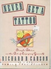 Never Get a Tattoo: Simple Advice on the Art of Enjoying Yourself pdf epub mobi 下载