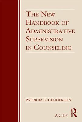 The New Handbook of Administrative Supervision in Counseling pdf epub mobi 电子书 下载