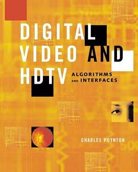 Digital Video and HDTV Algorithms and Interfaces (The Morgan Kaufmann Series in Computer Graphics) pdf epub mobi 电子书 下载