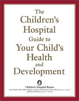 The Children's Hospital Guide to Your Child's Health and Development pdf epub mobi 电子书 下载