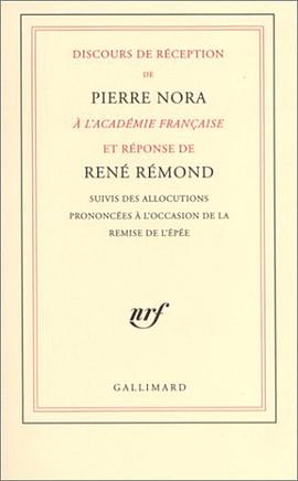 Discours de réception de Pierre Nora à l'académie française et réponse de René Rémond pdf epub mobi 电子书 下载