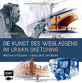 Die Kunst des Weglassens im Urban Sketching pdf epub mobi 电子书 下载