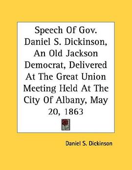 Speech Of Gov. Daniel S. Dickinson, An Old Jackson Democrat, Delivered At The Great Union Meeting He pdf epub mobi 电子书 下载