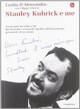 Stanley Kubrick e me. Trent'anni accanto a lui. Rivelazioni e cronache inedite dell'assistente perso pdf epub mobi 电子书 下载