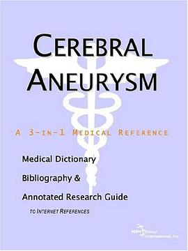 Cerebral Aneurysm - A Medical Dictionary, Bibliography, and Annotated Research Guide to Internet Ref pdf epub mobi 电子书 下载