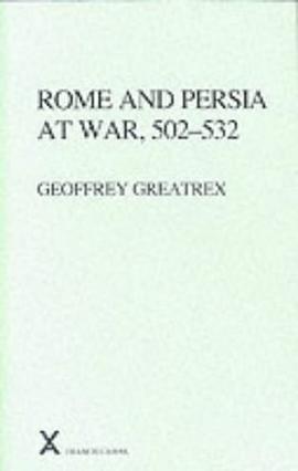 Rome and Persia at War, 502-532 (ARCA, Classical and Medieval Texts, Papers and Monographs 37) pdf epub mobi 电子书 下载