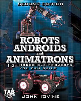Robots, Androids and  Animatrons, Second Edition pdf epub mobi 电子书 下载
