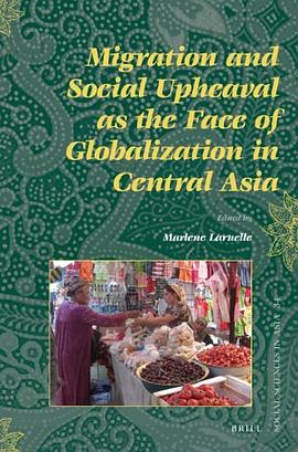 Migration and Social Upheaval as the Face of Globalization in Central Asia pdf epub mobi 电子书 下载