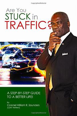 Are You Stuck In Traffic? A Step-By-Step Guide To A Better Life! pdf epub mobi 电子书 下载