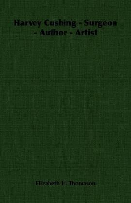 Harvey Cushing - Surgeon - Author - Artist pdf epub mobi 电子书 下载