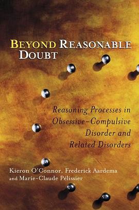 Beyond Reasonable Doubt - Reasoning Processes in Obsessive-Compulsive Disorder and Related Disorders pdf epub mobi 下载