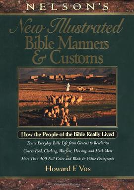 Nelson's New Illustrated Bible Manners And Customs How The People Of The Bible Really Lived pdf epub mobi 电子书 下载