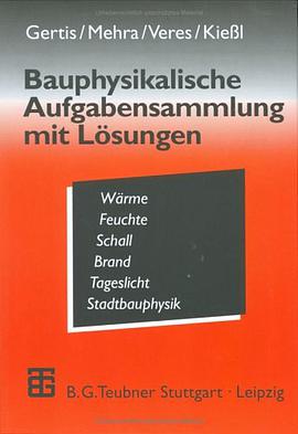 Bauphysikalische Aufgabensammlung mit Lösungen. Wärme, Feuchte, Schall, Brand, Tageslicht, Stadtbaup pdf epub mobi 下载
