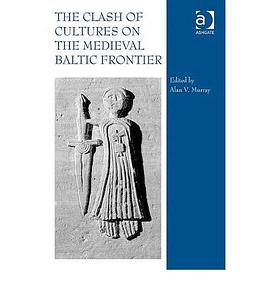 The Clash of Cultures on the Medieval Baltic Frontier pdf epub mobi 电子书 下载