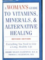 A Womans Guide to Vitamins， Minerals & Alternative Healing pdf epub mobi 电子书 下载