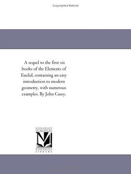 A sequel to the first six books of the Elements of Euclid, containing an easy introduction to modern pdf epub mobi 电子书 下载