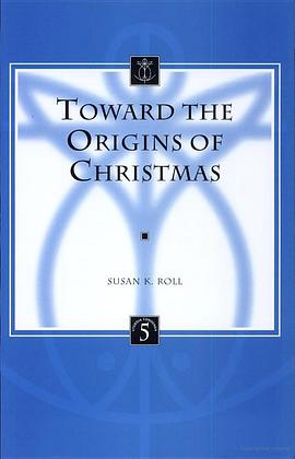 Toward the Origins of Christmas (Liturgia Condenda) (Liturgia Condenda,) (paperback) pdf epub mobi 电子书 下载