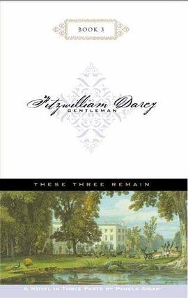 These Three Remain (Fitzwilliam Darcy, Gentleman, Book 3) pdf epub mobi 电子书 下载