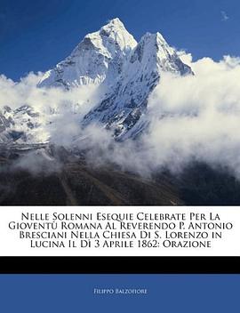 Nelle Solenni Esequie Celebrate Per La Gioventù Romana Al Reverendo P. Antonio Bresciani Nella Chies pdf epub mobi 电子书 下载