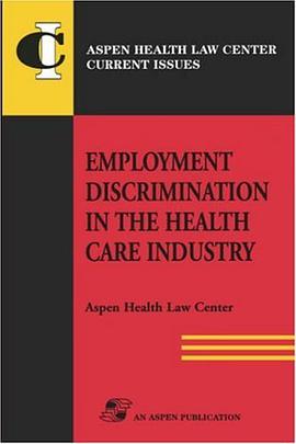 Employment Discrimination in the Health Care Industry (Aspen Health Law Center Current Issues) pdf epub mobi 电子书 下载