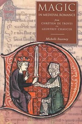 Magic in Medieval Romance from Chretien De Troyes to Geoffrey Chaucer pdf epub mobi 电子书 下载