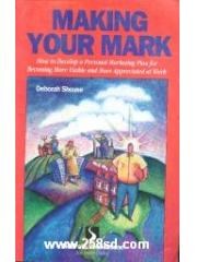 Making your mark: How to develop a personal marketing plan for becoming more visible and more apprec pdf epub mobi 電子書 下載
