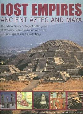 Lost Empires: Ancient Aztec and Maya: The extraordinary history of 3000 years of Mesoamerican civili pdf epub mobi 电子书 下载