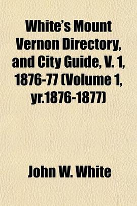 White's Mount Vernon Directory, and City Guide, V. 1, 1876-77 (Volume 1, yr.1876-1877) pdf epub mobi 電子書 下載