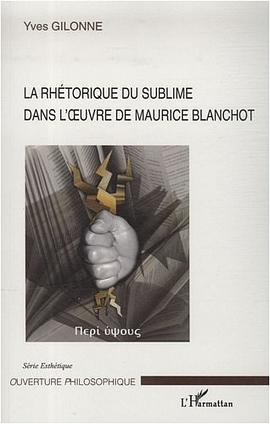 La rhétorique du sublime dans l'oeuvre de Maurice blanchot pdf epub mobi 下载