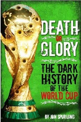 Death or Glory! - The Dark History of the World Cup pdf epub mobi 电子书 下载