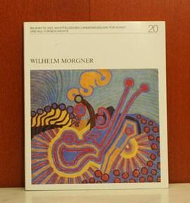 Wilhelm Morgner (Bildhefte des Wesfalischen Landesmuseums fur Kunst und Kulturgeschichte) (German Ed pdf epub mobi 电子书 下载
