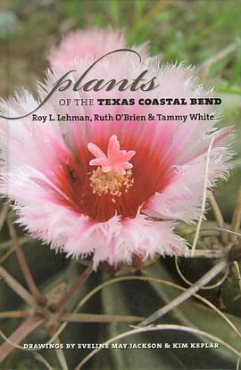 Plants Of The Texas Coastal Bend (Gulf Coast Studies) pdf epub mobi 电子书 下载