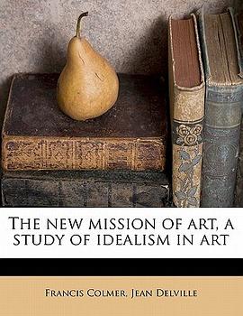 The New Mission of Art, a Study of Idealism in Art pdf epub mobi 电子书 下载