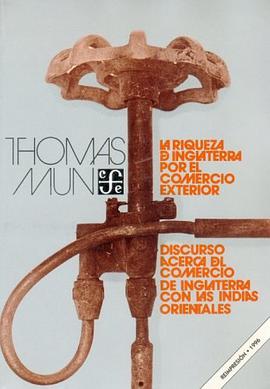 La riqueza de Inglaterra por el comercio exterior (Economa) (Spanish Edition)