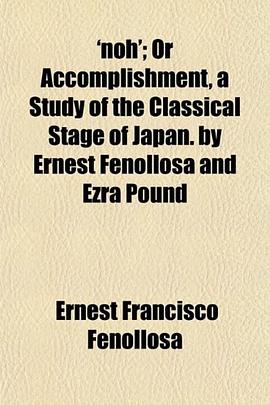 'noh'; Or Accomplishment, a Study of the Classical Stage of Japan. by Ernest Fenollosa and Ezra Poun pdf epub mobi 电子书 下载