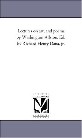 Lectures on art, and poems, by Washington Allston. Ed. by Richard Henry Dana, jr. pdf epub mobi 电子书 下载