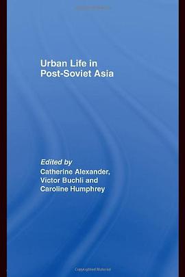 Urban Life in Post-Soviet Asia pdf epub mobi 电子书 下载