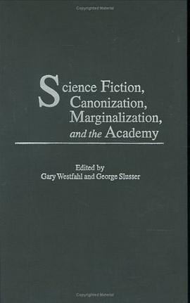 Science Fiction, Canonization, Marginalization, and the Academy pdf epub mobi 电子书 下载
