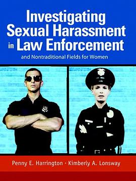Investigating Sexual Harassment in Law Enforcement and Nontraditional Fields for Women pdf epub mobi 电子书 下载