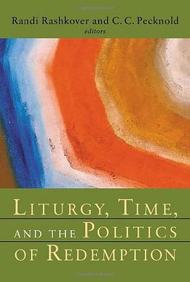 Liturgy, Time, and the Politics of Redemption pdf epub mobi 下载